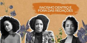 as três palestrantes que falaram sobre racismo dentro e fora das redações