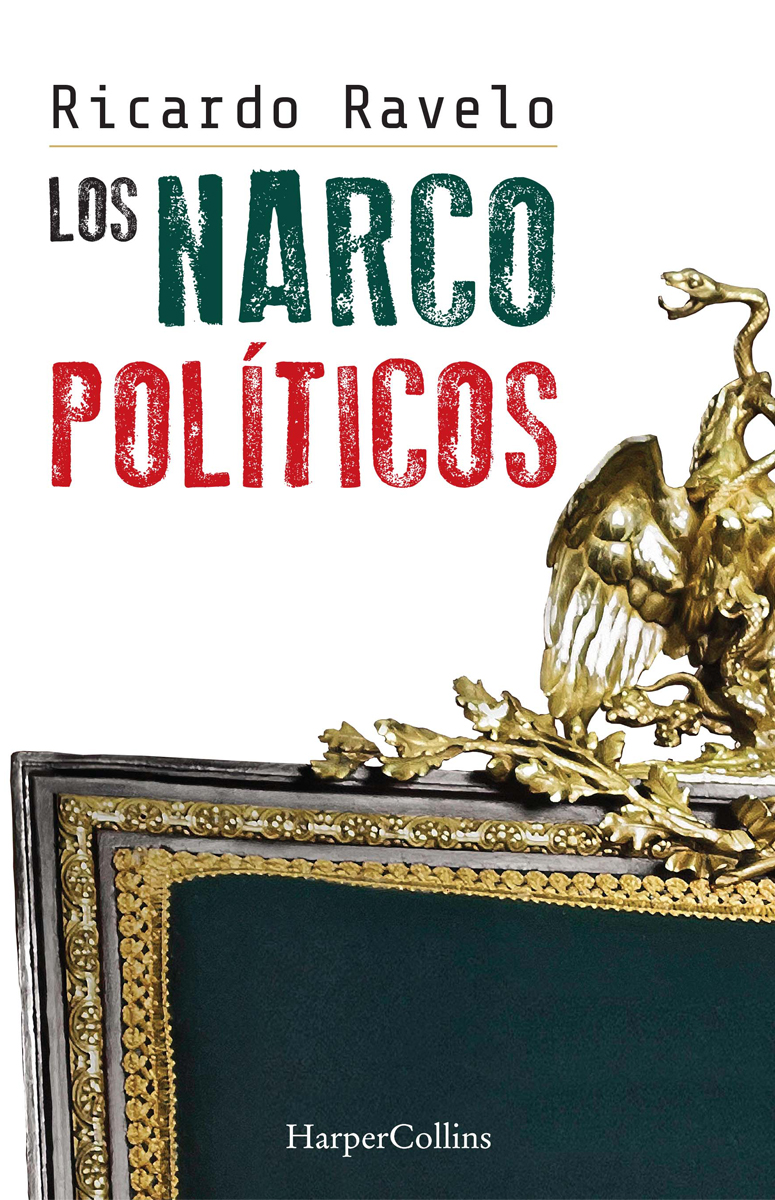 Ricardo Ravelo publicou em 2021 o livro "Los Narco Políticos".