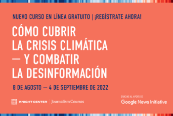 Cómo cubrir la crisis climática (y combatir la desinformación)