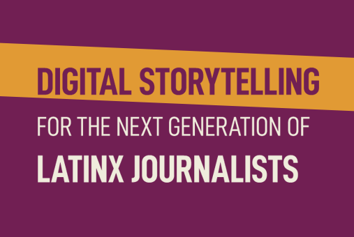 Digital storytelling for the next generation of Latinx journalists