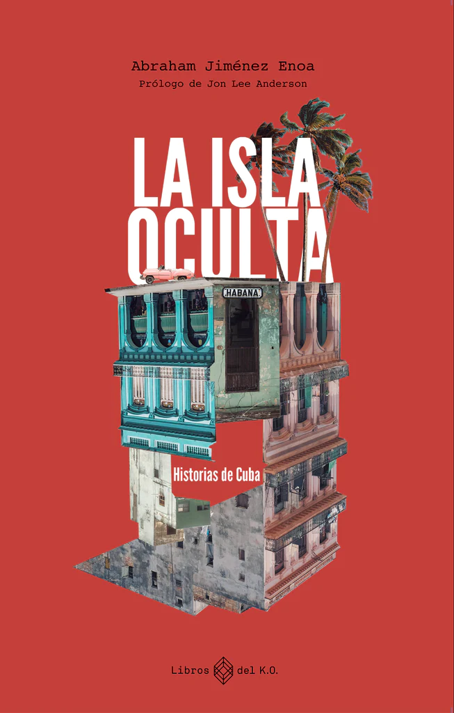Cover of the book "La Isla Oculta", by Cuban journalist Abraham Jiménez Enoa