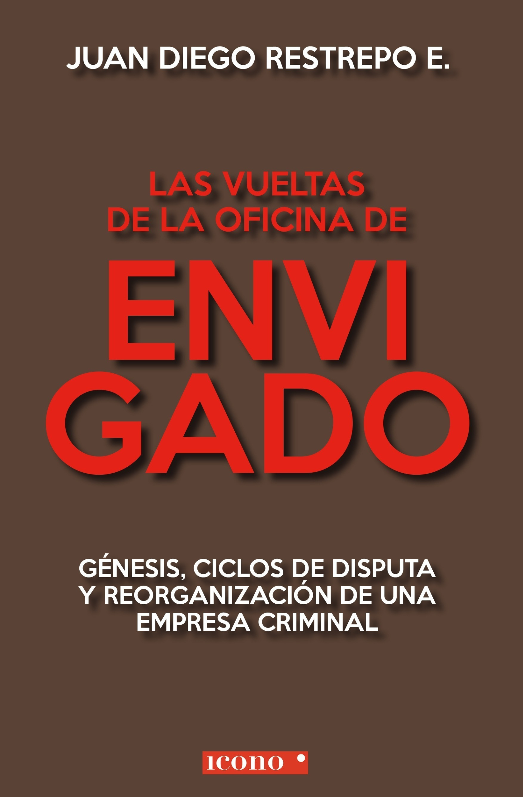 Cover of book "Las vueltas de la oficina de envigado"; the cover is entirely brown with red and white letters