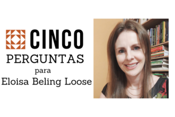 Cinco Perguntas para Eloisa Beling Loose