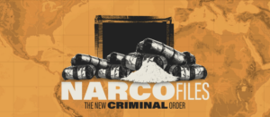 NarcoFiles: The new criminal order