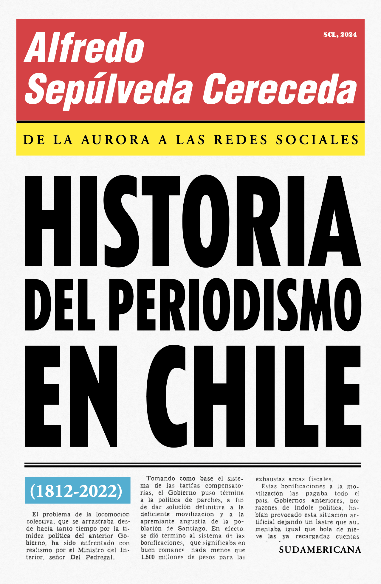 The cover of the book “Historia del Periodismo en Chile. De La Aurora a las Redes Sociales” by Alfredo Sepúlveda. The upper part of the cover is red with the author's name in white. It also includes the text "1812-1822." The design clearly pretends to be a newspaper cover