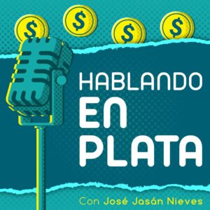 Poster de un podcast llamado Hablando en Plata se ve el signo de dinero y un micrófono en primer plano