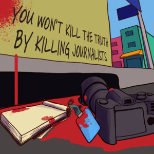 You won't kill the truth by killing journalists