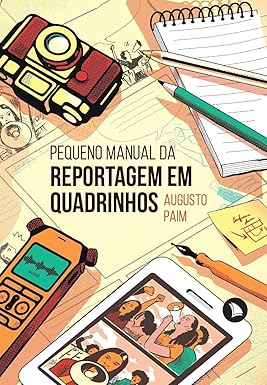 The cover of the book Pequeno Manual da Reportagem em Quadrinhos features a colorful montage of journalism and drawing tools, such as pencils, notebooks, a camera, and a microphone, all depicted in soft pastel tones. The composition blends these elements to highlight the combination of journalism and comics in an artistic, inviting manner