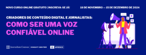 Criadores de Conteúdo Digital e Jornalistas: Como Ser uma Voz Confiável Online