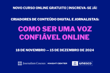 Criadores de Conteúdo Digital e Jornalistas: Como Ser uma Voz Confiável Online