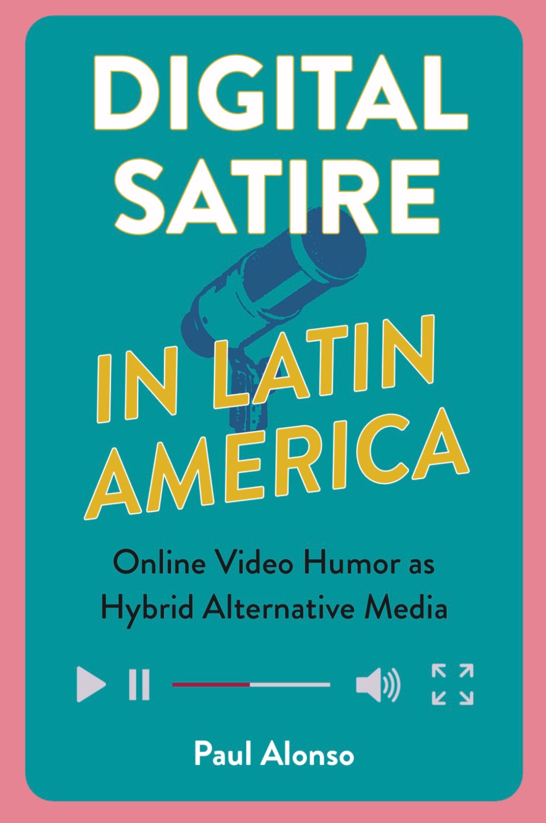 Cover of the book "Digital Satire in Latin America", by Peruvian journalist Paul Alonso.