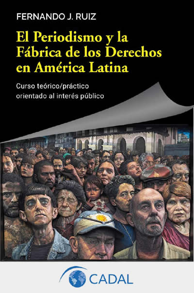 Cover of the book El Periodismo y la Fábrica de los Derechos en América Latina, by Fernando J. Ruiz. The image features a contemporary version of Antonio Berni’s Manifestación, created in 2024 by the artist duo Mondongo (Juliana Laffitte and Manuel Mendanha), depicting a diverse crowd of ordinary people mobilized in defense of their rights.