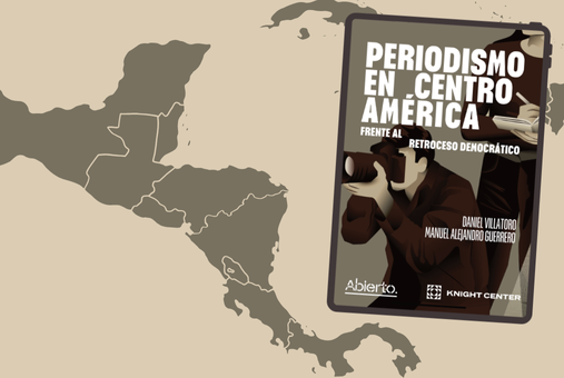 Knight Center publishes new ebook on impact of democratic backsliding on Central American media