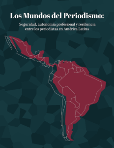 Los Mundos del Periodismo: seguridad, autonomía profesional y resiliencia entre periodistas en América Latina