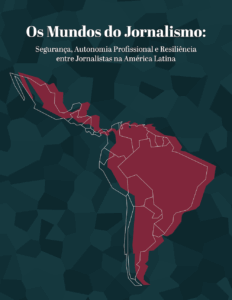 Os Mundos do Jornalismo: segurança, autonomia profissional e resiliência entre jornalistas na América Latina