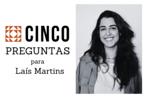 Foto a blanco y negro de mujer joven con las palabras al lado "Cinco preguntas para Laís Martins"